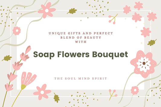 Soap Flower Bouquets: Unique Gifts and Perfect Blend of Beauty - Alchem Soul